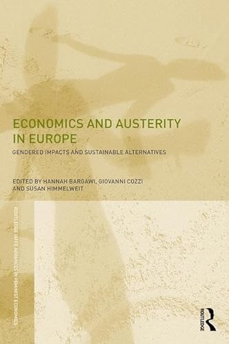 Beispielbild fr Economics and Austerity in Europe: Gendered impacts and sustainable alternatives (Routledge IAFFE Advances in Feminist Economics) zum Verkauf von medimops