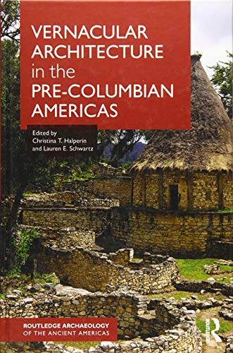 9781138646155: Vernacular Architecture in the Pre-Columbian Americas (Routledge Archaeology of the Ancient Americas)