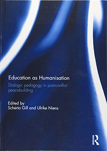 Imagen de archivo de Education as Humanisation: Dialogic pedagogy in post-conflict peacebuilding a la venta por Chiron Media