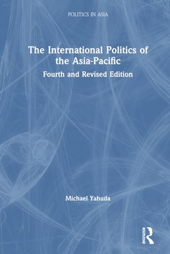 9781138647060: The International Politics of the Asia-Pacific (Politics in Asia)