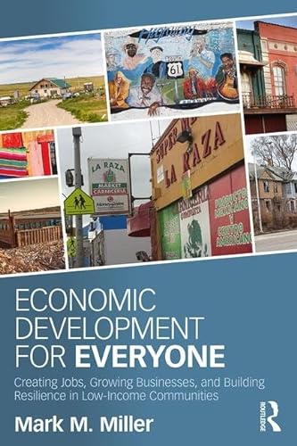 9781138647107: Economic Development for Everyone: Creating Jobs, Growing Businesses, and Building Resilience in Low-Income Communities