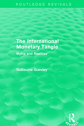Stock image for The International Monetary Tangle: Myths and Realities (Routledge Revivals) for sale by Chiron Media