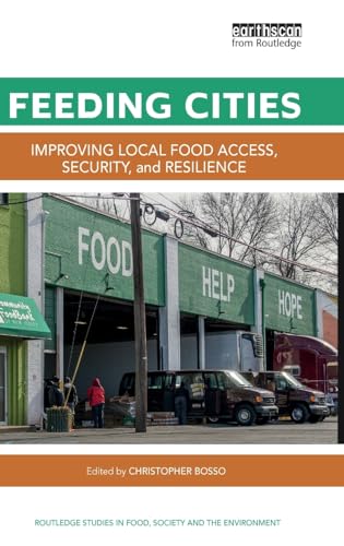 Stock image for Feeding Cities: Improving local food access, security, and resilience (Routledge Studies in Food, Society and the Environment) for sale by Chiron Media