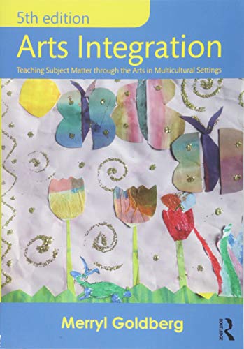 Stock image for Arts Integration: Teaching Subject Matter through the Arts in Multicultural Settings for sale by BooksRun