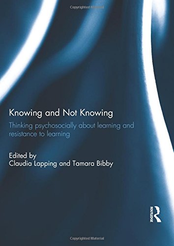 Stock image for Knowing and Not Knowing: Thinking psychosocially about learning and resistance to learning for sale by Chiron Media