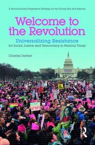 Beispielbild fr Welcome to the Revolution: Universalizing Resistance for Social Justice and Democracy in Perilous Times zum Verkauf von Books From California