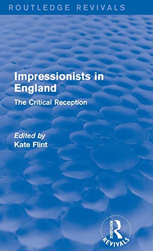9781138648449: Impressionists in England (Routledge Revivals): The Critical Reception