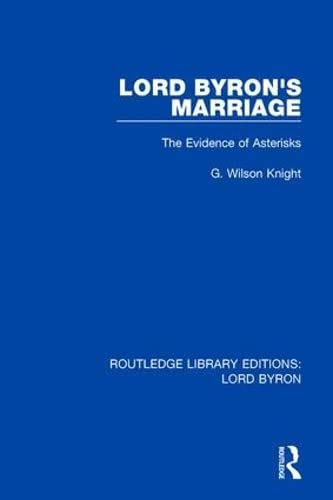 Stock image for Lord Byron's Marriage: The Evidence of Asterisks (Routledge Library Editions: Lord Byron) for sale by Chiron Media