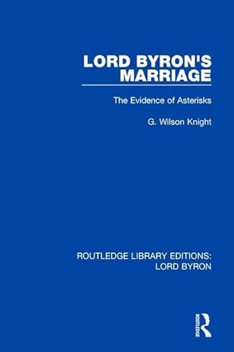 Imagen de archivo de Lord Byron's Marriage: The Evidence of Asterisks (Routledge Library Editions: Lord Byron) a la venta por Chiron Media