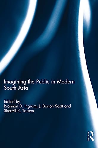 Stock image for Imagining the Public in Modern South Asia for sale by Books Puddle