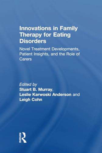 Imagen de archivo de Innovations in Family Therapy for Eating Disorders: Novel Treatment Developments, Patient Insights, and the Role of Carers a la venta por Chiron Media