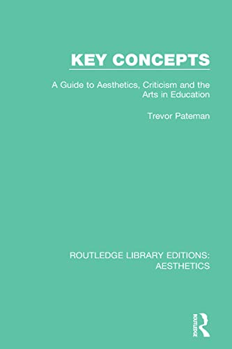 Imagen de archivo de Key Concepts: A Guide to Aesthetics, Criticism and the Arts in Education (Routledge Library Editions: Aesthetics) a la venta por Chiron Media