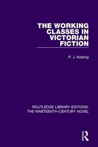 Beispielbild fr The Working-classes in Victorian Fiction (Routledge Library Editions: the Nineteenth-century Novel, Band 22) zum Verkauf von Buchpark