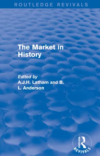 Beispielbild fr The Market in History (Routledge Revivals) zum Verkauf von Blackwell's