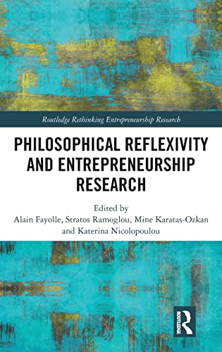 Beispielbild fr Philosophical Reflexivity and Entrepreneurship Research (Routledge Rethinking Entrepreneurship Research) zum Verkauf von Reuseabook