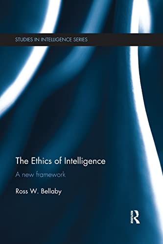 Stock image for The Ethics of Intelligence: A new framework (Studies in Intelligence) for sale by SecondSale