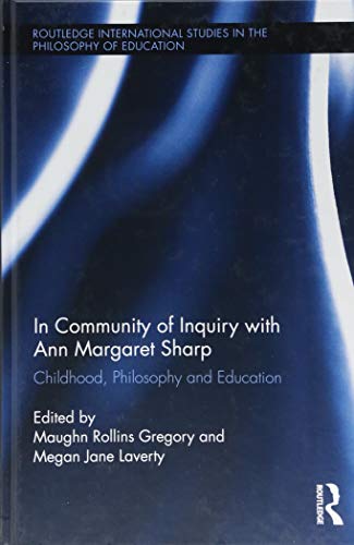 Stock image for In Community of Inquiry with Ann Margaret Sharp: Childhood, Philosophy and Education for sale by THE SAINT BOOKSTORE