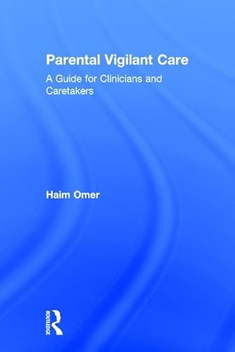 9781138651043: Parental Vigilant Care: A Guide for Clinicians and Caretakers