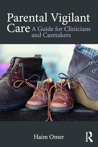 Stock image for Parental Vigilant Care: A Guide for Clinicians and Caretakers for sale by WorldofBooks