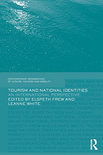 9781138651210: Tourism and National Identities: An international perspective (Contemporary Geographies of Leisure, Tourism and Mobility) [Idioma Ingls]