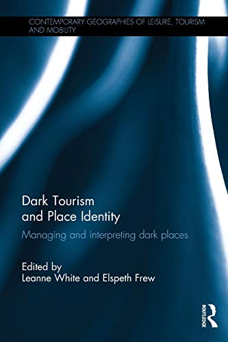 Imagen de archivo de Dark Tourism and Place Identity: Managing and interpreting dark places a la venta por Blackwell's