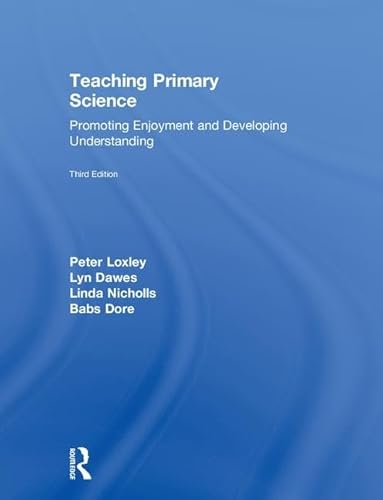 Stock image for Teaching Primary Science, 3rd Edition: Promoting Enjoyment and Developing Understanding for sale by Chiron Media