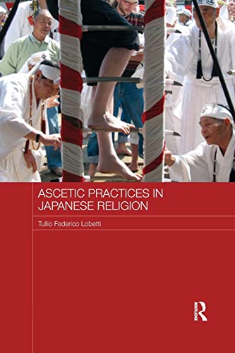 9781138652064: Ascetic Practices in Japanese Religion (Japan Anthropology Workshop Series)