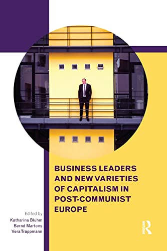 9781138652088: Business Leaders and New Varieties of Capitalism in Post-Communist Europe (Routledge Contemporary Russia and Eastern Europe Series)