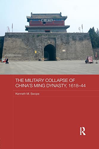 Imagen de archivo de The Military Collapse of China's Ming Dynasty, 1618-44 a la venta por Blackwell's