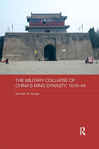 Stock image for The Military Collapse of China's Ming Dynasty, 1618-44 for sale by Blackwell's