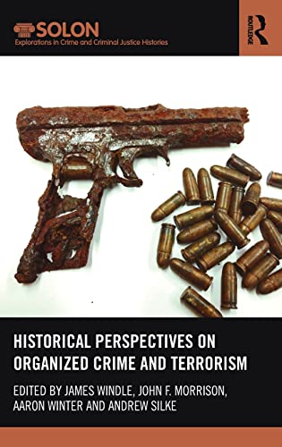 Imagen de archivo de Historical Perspectives on Organized Crime and Terrorism (Routledge SOLON Explorations in Crime and Criminal Justice Histories) a la venta por Reuseabook