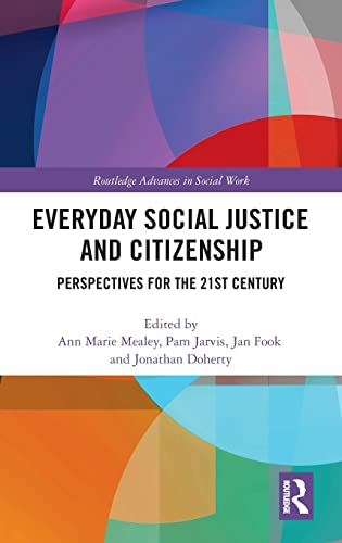 Stock image for Everyday Social Justice and Citizenship: Perspectives for the 21st Century (Routledge Advances in Social Work) for sale by Reuseabook