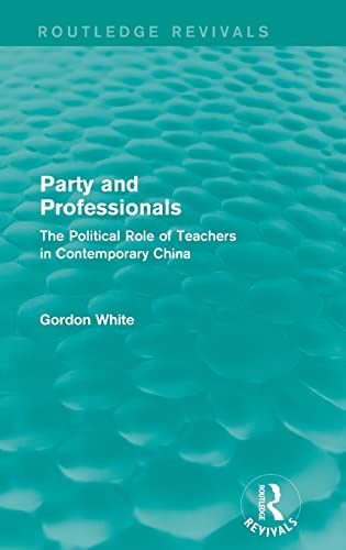 Beispielbild fr Party and Professionals: The Political Role of Teachers in Contemporary China zum Verkauf von Blackwell's