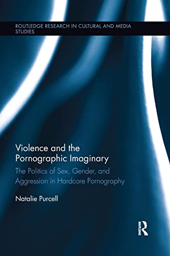 Beispielbild fr Violence and the Pornographic Imaginary: The Politics of Sex, Gender, and Aggression in Hardcore Pornography zum Verkauf von Blackwell's