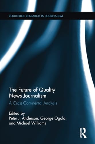 Beispielbild fr The Future of Quality News Journalism: A Cross-Continental Analysis zum Verkauf von Blackwell's