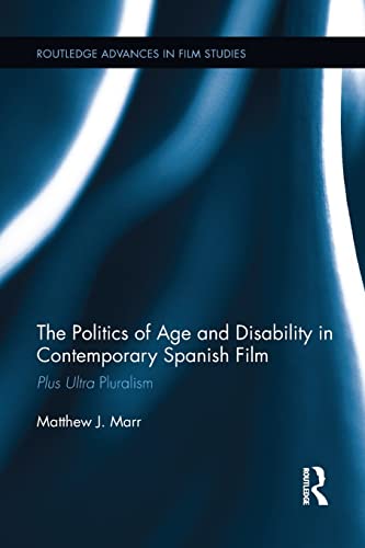 Beispielbild fr The Politics of Age and Disability in Contemporary Spanish Film: Plus Ultra Pluralism zum Verkauf von Blackwell's