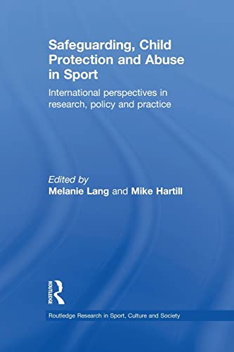 Stock image for Safeguarding, Child Protection and Abuse in Sport: International perspectives in research, policy and practice (Routledge Research in Sport, Culture and Society) for sale by SecondSale