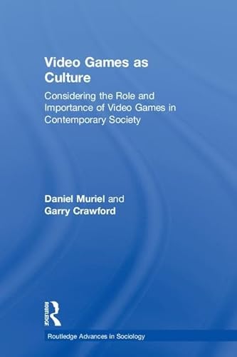 Beispielbild fr Video Games as Culture: Considering the Role and Importance of Video Games in Contemporary Society (Routledge Advances in Sociology) zum Verkauf von Campus Bookstore