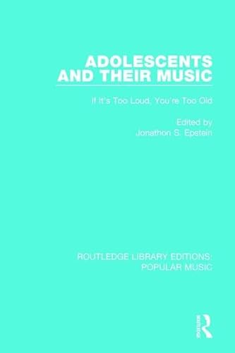 Stock image for Adolescents and their Music: If It's Too Loud, You're Too Old (Routledge Library Editions: Popular Music) for sale by Chiron Media