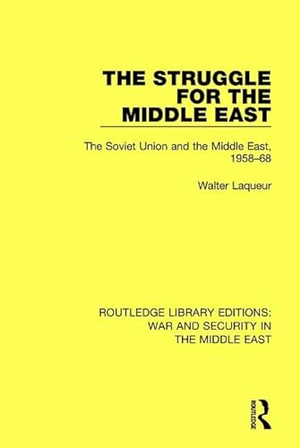 Stock image for The Struggle for the Middle East: The Soviet Union and the Middle East, 1958-68 (Routledge Library Editions: War and Security in the Middle East) for sale by Chiron Media