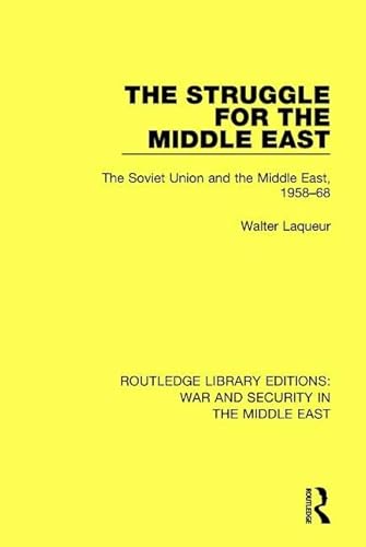9781138655423: The Struggle for the Middle East: The Soviet Union and the Middle East, 1958-68 (Routledge Library Editions: War and Security in the Middle East)