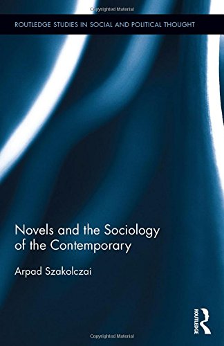 Beispielbild fr Novels and the Sociology of the Contemporary: 110 (Routledge Studies in Social and Political Thought) zum Verkauf von Reuseabook
