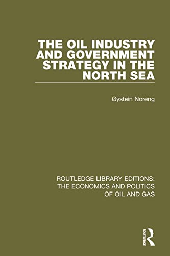 Stock image for The Oil Industry and Government Strategy in the North Sea for sale by Blackwell's