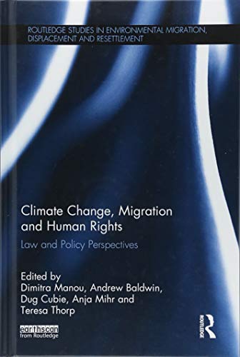 Beispielbild fr Climate Change, Migration and Human Rights: Law and Policy Perspectives (Routledge Studies in Environmental Migration, Displacement and Resettlement) zum Verkauf von Chiron Media