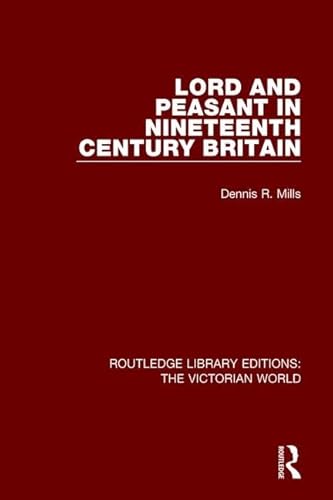 Stock image for Lord and Peasant in Nineteenth Century Britain (Routledge Library Editions: The Victorian World) for sale by Chiron Media