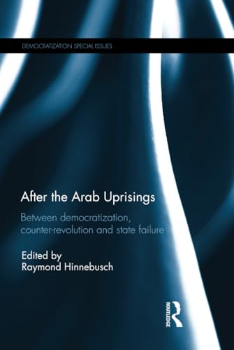 Imagen de archivo de After the Arab Uprisings: Between Democratization, Counter-revolution and State Failure (Democratization Special Issues) a la venta por Chiron Media