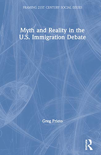 Stock image for Myth and Reality in the U.S. Immigration Debate (Framing 21st Century Social Issues) for sale by Lucky's Textbooks