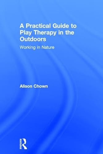 Stock image for A Practical Guide to Play Therapy in the Outdoors for sale by Blackwell's