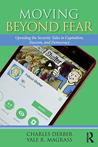 Stock image for Moving Beyond Fear: Upending the Security Tales in Capitalism, Fascism, and Democracy (Universalizing Resistance) for sale by Your Online Bookstore