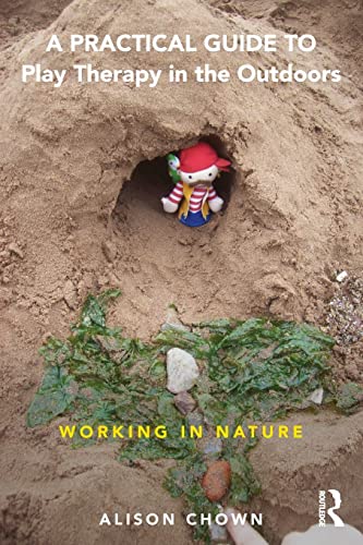 Stock image for A Practical Guide to Play Therapy in the Outdoors: Working in Nature for sale by Blackwell's